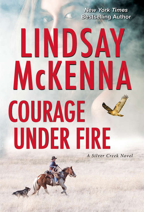 Book cover of Courage Under Fire: A Riveting Novel of Romantic Suspense (Silver Creek #2)