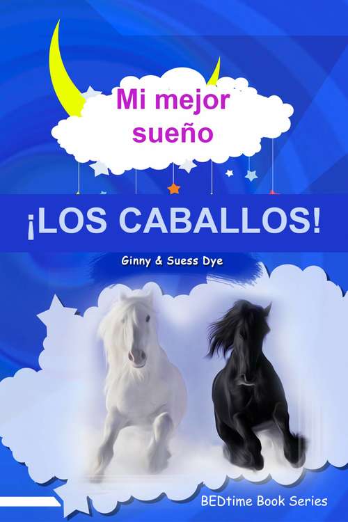 Book cover of Mi mejor sueño  ¡LOS CABALLOS!