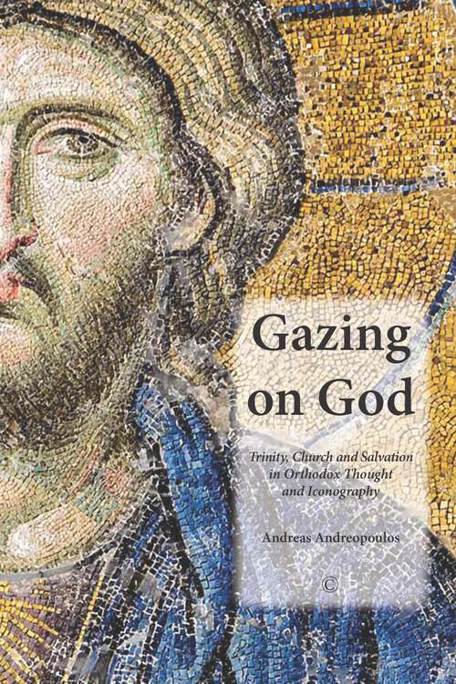 Book cover of Gazing on God: Trinity, Church and Salvation in Orthodox Thought and Iconography (1)