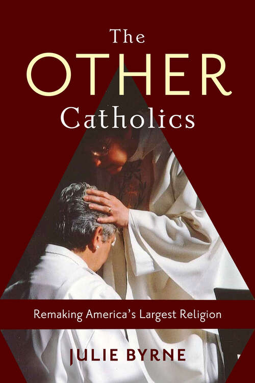 Book cover of The Other Catholics: Remaking America's Largest Religion
