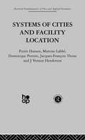 Systems of Cities and Facility Location (Fundamentals Of Pure And Applied Economics Ser. #Vol. 2)