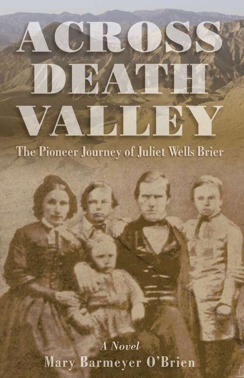 Book cover of Across Death Valley: The Pioneer Journey of Juliet Wells Brier (1st Edition)