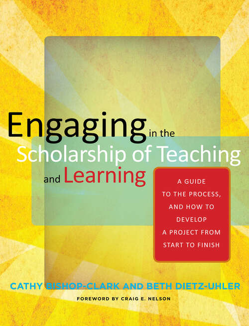 Book cover of Engaging in the Scholarship of Teaching and Learning: A Guide to the Process, and How to Develop a Project from Start to Finish