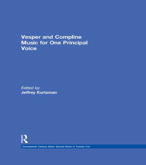 Vesper and Compline Music for One Principal Voice: Vesper & Compline Psalms & Canticles for One & Two Voices (Seventeenth Century Italian Sacred Music in Twenty Five #11)