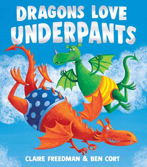 Book cover of Dragons Love Underpants (The Underpants Books)