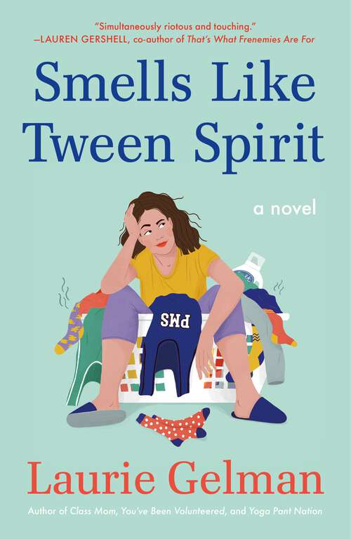 Book cover of Smells Like Tween Spirit: A Novel (Class Mom #4)