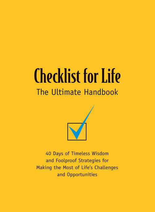Book cover of Checklist for Life: 40 Days of Timeless Wisdom and   Foolproof Strategies for Making the Most of Life's Challenges and Opportunities