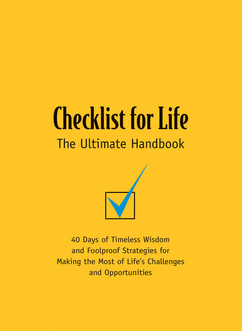 Book cover of Checklist for Life: 40 Days of Timeless Wisdom and Foolproof Strategies for Making the Most of Life's Challenges and Opportunities