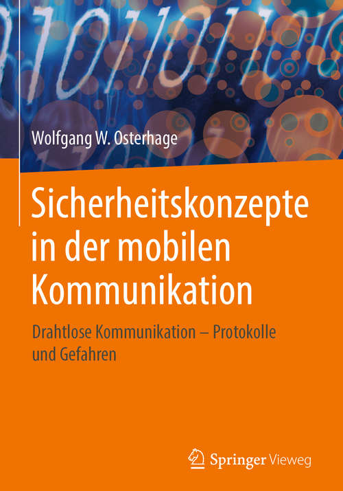 Book cover of Sicherheitskonzepte in der mobilen Kommunikation: Drahtlose Kommunikation – Protokolle und Gefahren (1. Aufl. 2018)