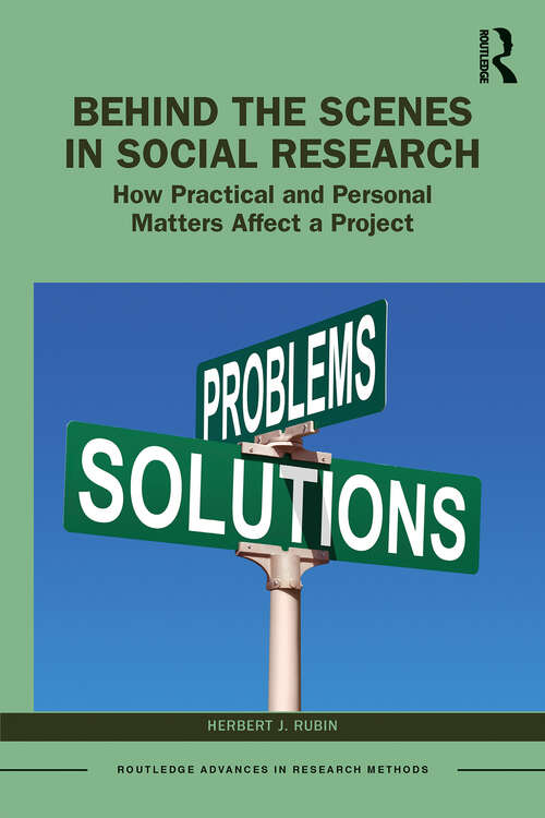 Book cover of Behind the Scenes in Social Research: How Practical and Personal Matters Affect a Project (Routledge Advances in Research Methods)