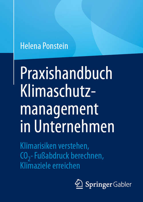 Book cover of Praxishandbuch Klimaschutzmanagement in Unternehmen: Klimarisiken verstehen, CO2-Fußabdruck berechnen, Klimaziele erreichen