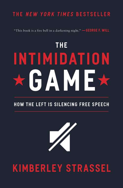 The Intimidation Game: How the Left Is Silencing Free Speech