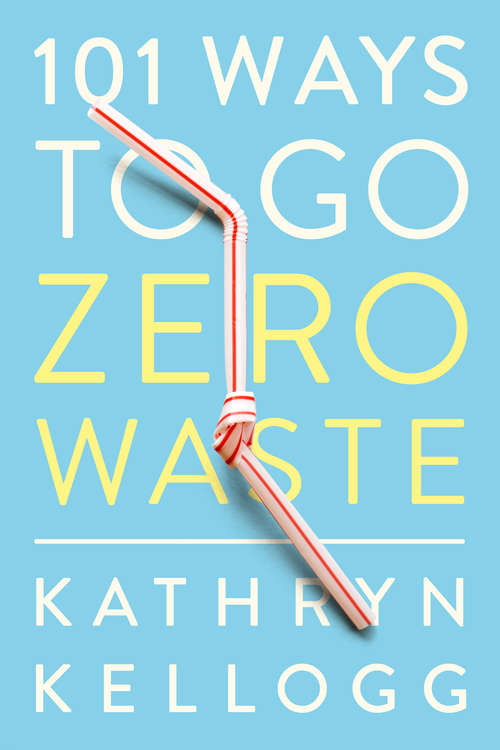 Book cover of 101 Ways to Go Zero Waste (3)