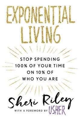 Book cover of Exponential Living: Stop Spending 100% of Your Time on 10% of Who You Are