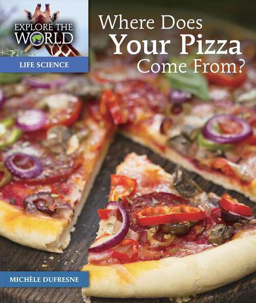 Book cover of Where Does Your Pizza Come From?: Explore The World Level H Set (National ed.)
