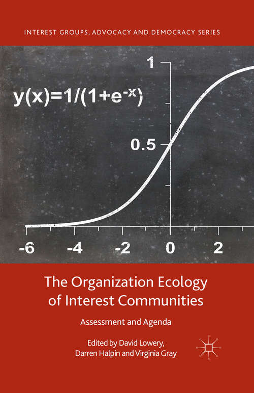 The Organization Ecology of Interest Communities: Assessment and Agenda (Interest Groups, Advocacy and Democracy Series)