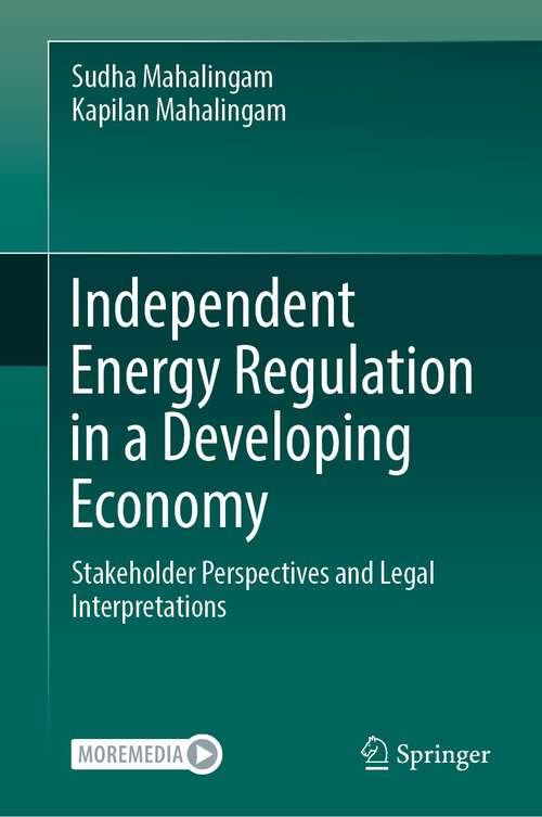 Book cover of Independent Energy Regulation in a Developing Economy: Stakeholder Perspectives and Legal Interpretations (1st ed. 2023)