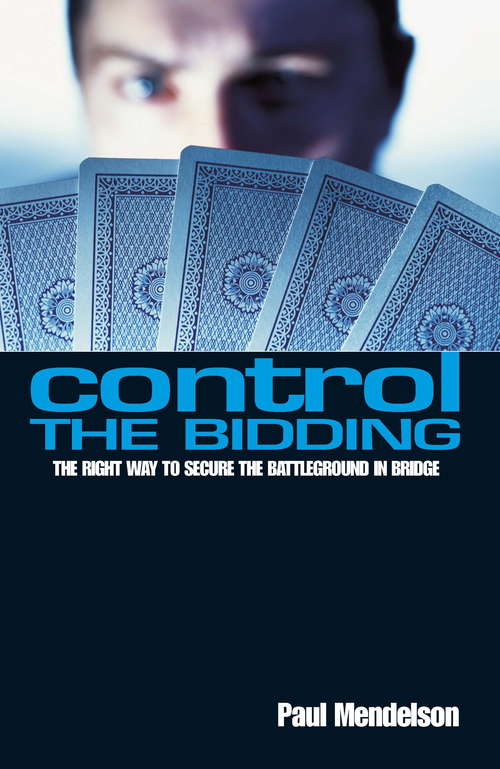 Book cover of Control The Bidding: The Right Way to Secure the Battleground in Bridge