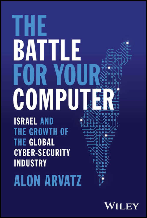 Book cover of The Battle for Your Computer: Israel and the Growth of the Global Cyber-Security Industry