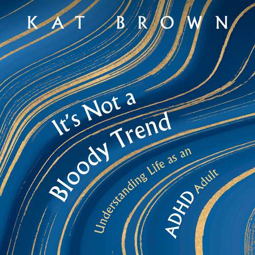 Book cover of It's Not A Bloody Trend: Understanding Life as an ADHD Adult