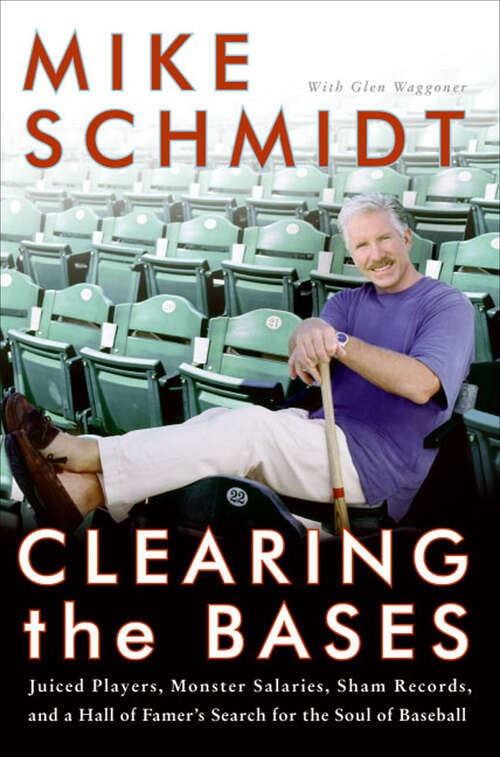 Book cover of Clearing the Bases: Juiced Players, Monster Salaries, Sham Records, and a Hall of Famer's Search for the Soul of Baseball