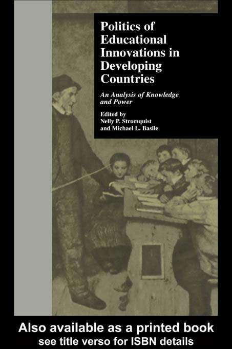 Book cover of Politics of Educational Innovations in Developing Countries: An Analysis of Knowledge and Power (Reference Books in International Education: No. 46)