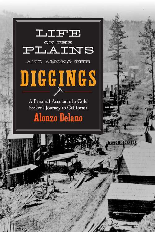 Book cover of Life on the Plains and among the Diggings: A Personal Account of a Gold Seeker?s Journey to California