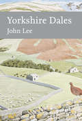 Collins New Naturalist Library: Yorkshire Dales (Collins New Naturalist Library #Book 130)