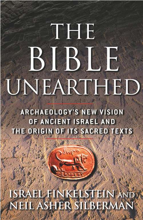 Book cover of The Bible Unearthed: Archaeology's New Vision of Ancient Isreal and the Origin of Sacred Texts