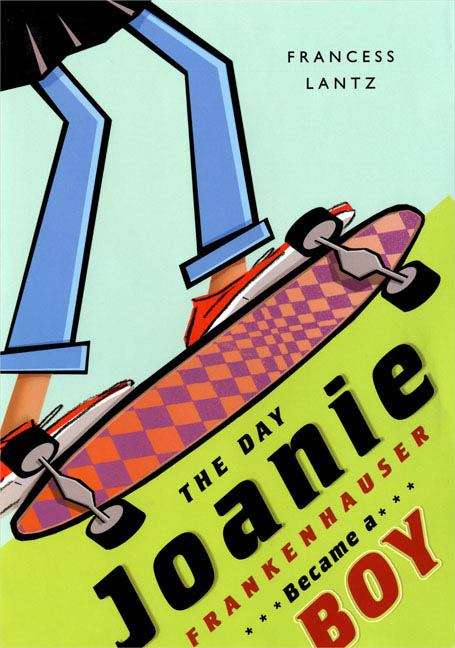Book cover of The Day Joanie Frankenhauser Became a Boy