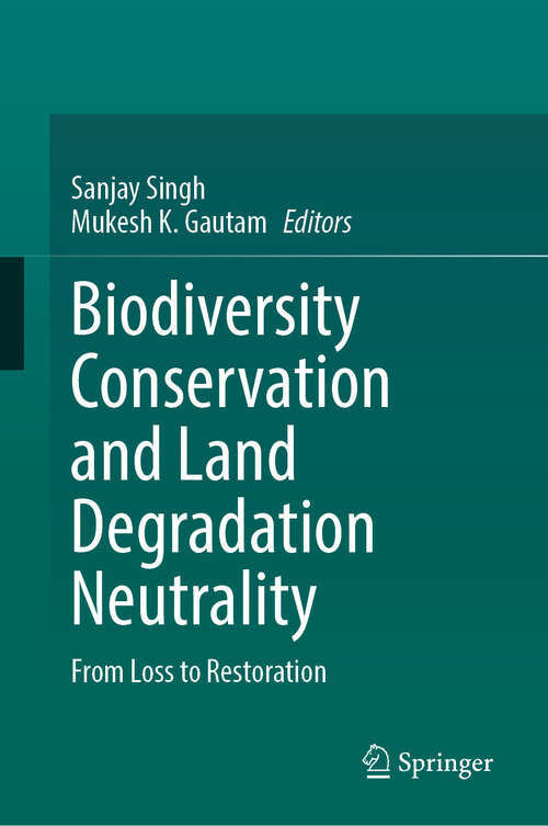 Book cover of Biodiversity Conservation and Land Degradation Neutrality: From Loss to Restoration