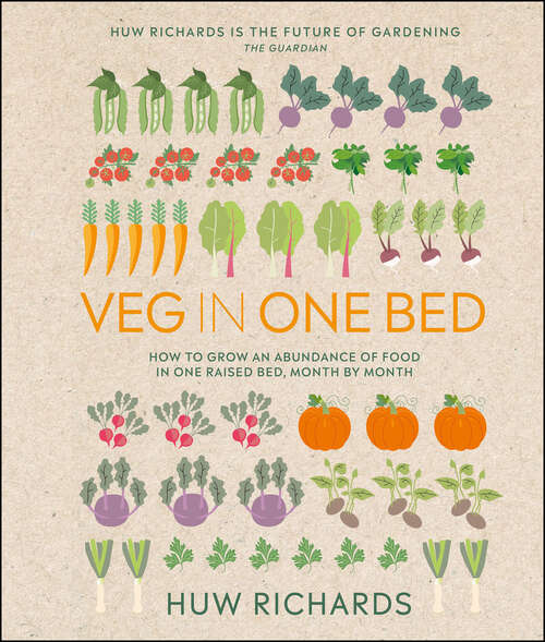 Book cover of Veg in One Bed New Edition: How to Grow an Abundance of Food in One Raised Bed, Month by Month