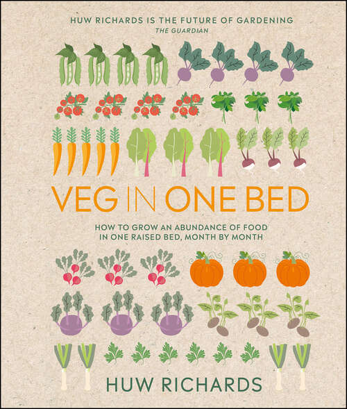 Book cover of Veg in One Bed New Edition: How to Grow an Abundance of Food in One Raised Bed, Month by Month