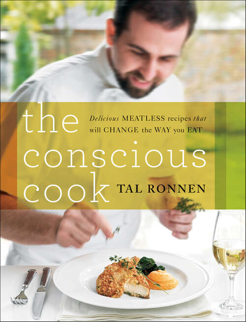Book cover of The Conscious Cook: Delicious Meatless Recipes That Will Change the Way You Eat