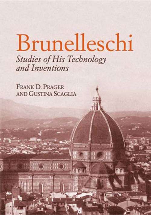 Book cover of Brunelleschi: Studies of His Technology and Inventions