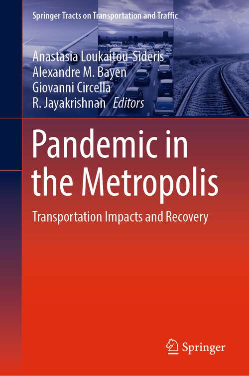 Book cover of Pandemic in the Metropolis: Transportation Impacts and Recovery (1st ed. 2023) (Springer Tracts on Transportation and Traffic #20)
