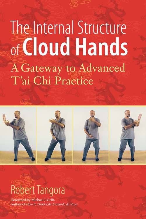 The Internal Structure of Cloud Hands: A Gateway to Advanced T'ai Chi Practice