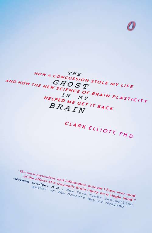 Book cover of The Ghost in My Brain: How a Concussion Stole My Life and How the New Science of Brain Plasticity Helped Me Get it Back