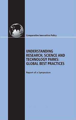Book cover of Understanding Research, Science and Technology Parks: Global Best Practices, Report of a Symposium
