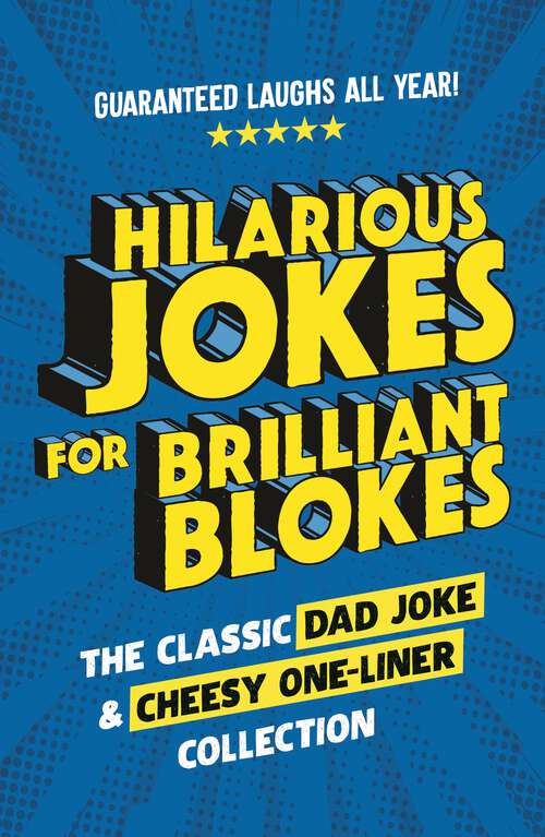 Book cover of Hilarious Jokes for Brilliant Blokes: The Classic Dad Joke and Cheesy One-liner Collection (The perfect gift for him – guaranteed laughs for all ages) (2)