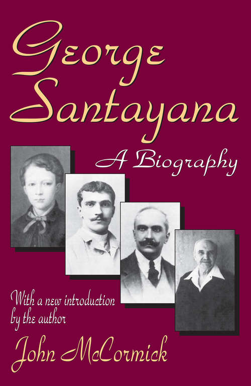George Santayana: A Biography (Works Of George Santayana Ser.)