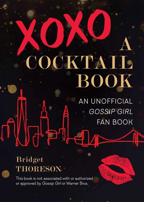 Book cover of XOXO, A Cocktail Book: An Unofficial Gossip Girl Fan Book