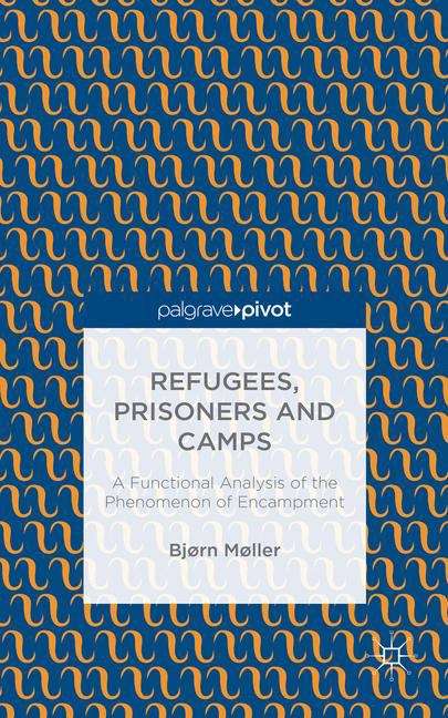 Book cover of Refugees, Prisoners and Camps: A Functional Analysis of the Phenomenon of Encampment