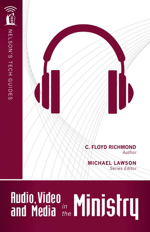 Book cover of Audio, Video, and Media in the Ministry (Nelson's Tech Guides)