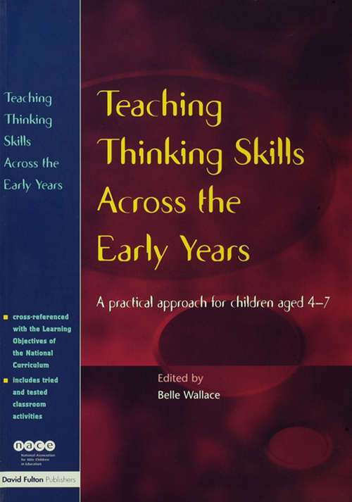Teaching Thinking Skills Across the Early Years: A Practical Approach for Children Aged 4 - 7