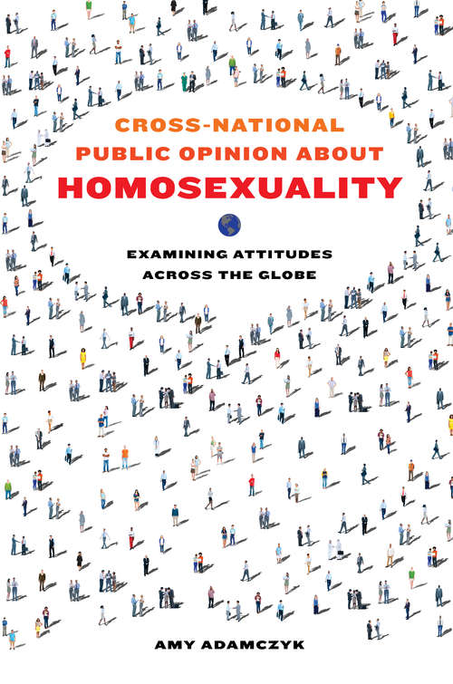 Book cover of Cross-National Public Opinion about Homosexuality: Examining Attitudes across the Globe