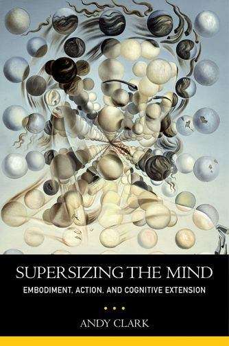 Book cover of Supersizing the Mind: Embodiment Action and Cognitive Extension