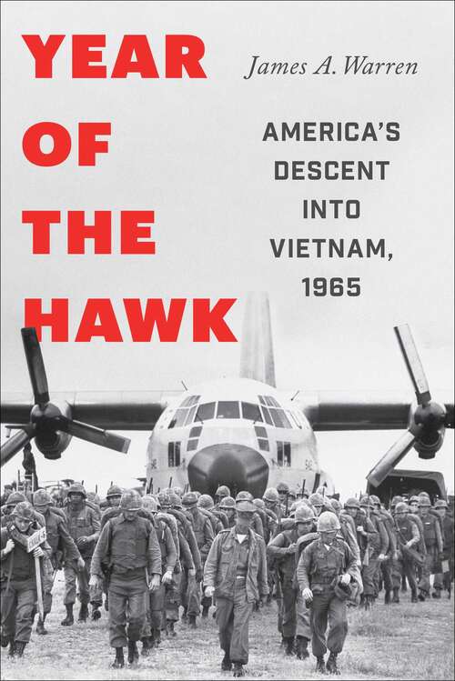 Book cover of Year Of The Hawk: America's Descent into Vietnam, 1965