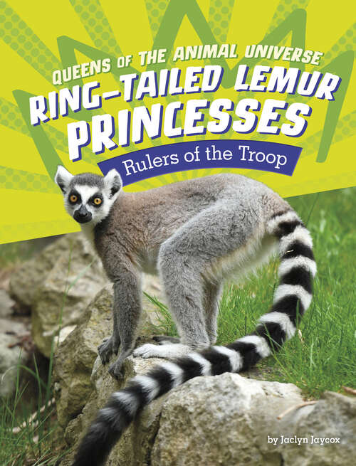 Book cover of Ring-Tailed Lemur Princesses: Rulers Of The Troop (Queens Of The Animal Universe Ser.)