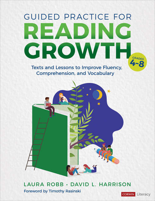 Guided Practice for Reading Growth, Grades 4-8: Texts and Lessons to Improve Fluency, Comprehension, and Vocabulary (Corwin Literacy)